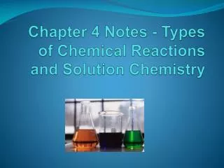 Chapter 4 Notes - Types of Chemical Reactions and Solution Chemistry