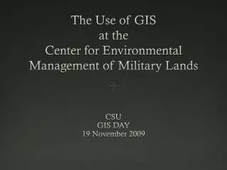 The Use of GIS at the Center for Environmental Management of Military Lands