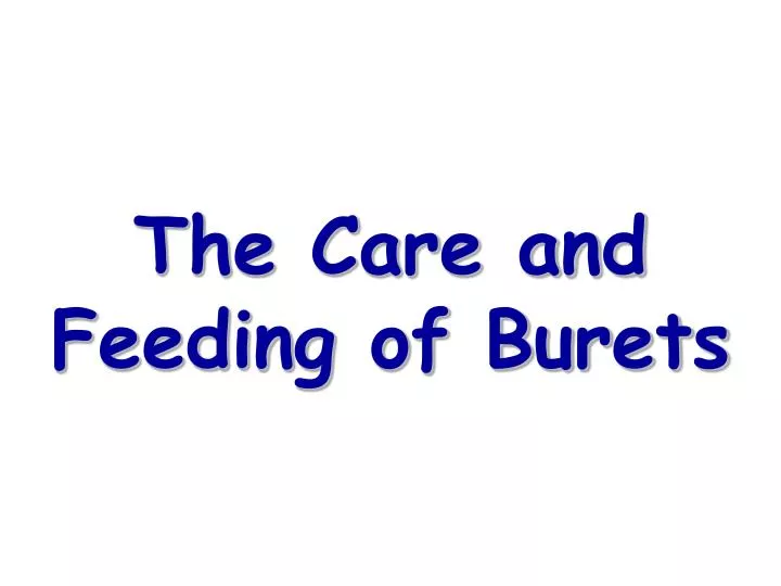 the care and feeding of burets