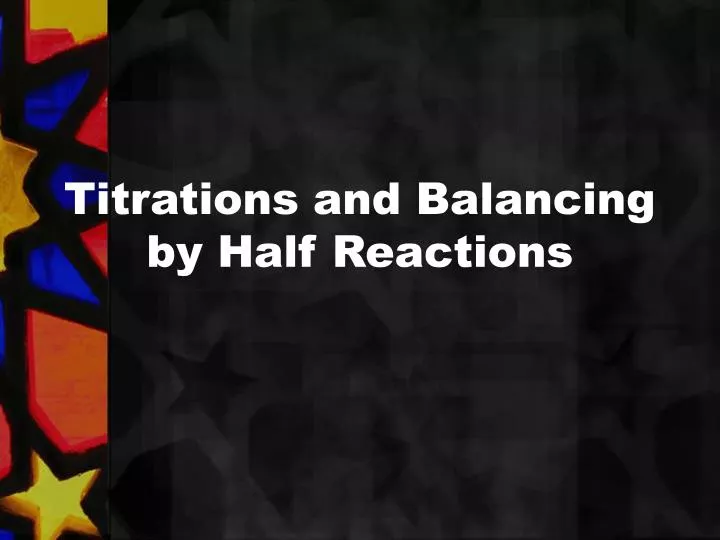 titrations and balancing by half reactions
