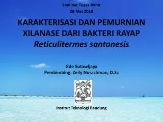 KARAKTERISASI DAN PEMURNIAN XILANASE DARI BAKTERI RAYAP Reticulitermes santonesis