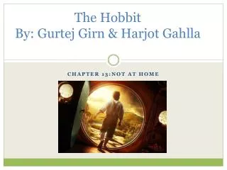The Hobbit By: Gurtej Girn &amp; Harjot Gahlla