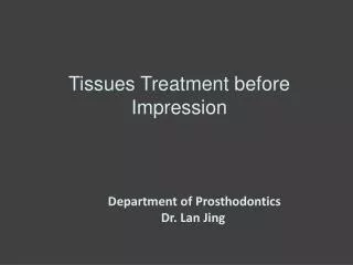 Tissues Treatment before Impression
