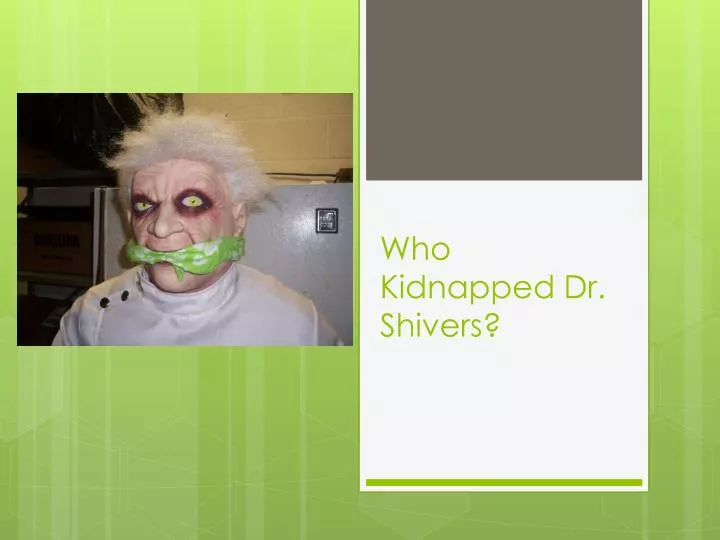 who kidnapped dr shivers