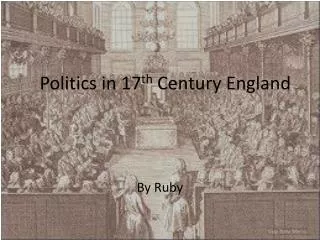 Politics in 17 th Century England