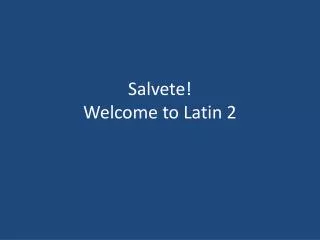 Salvete ! Welcome to Latin 2
