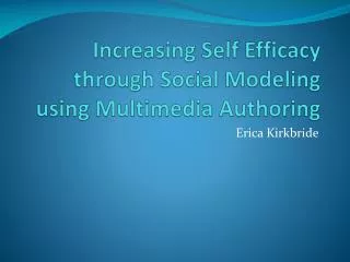 Increasing Self Efficacy through Social Modeling using Multimedia Authoring