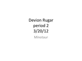 Devion Rugar period 2 3/20/12