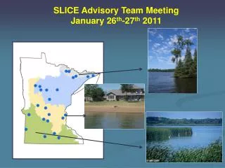 SLICE Advisory Team Meeting January 26 th -27 th 2011