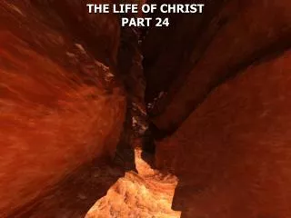 THE LIFE OF CHRIST PART 24