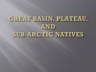 Great Basin, Plateau, and Sub-Arctic Natives