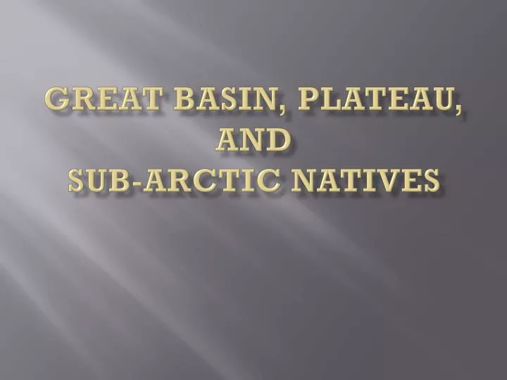 great basin plateau and sub arctic natives