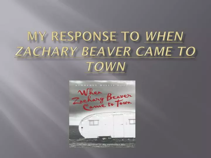 my response to when zachary beaver came to town