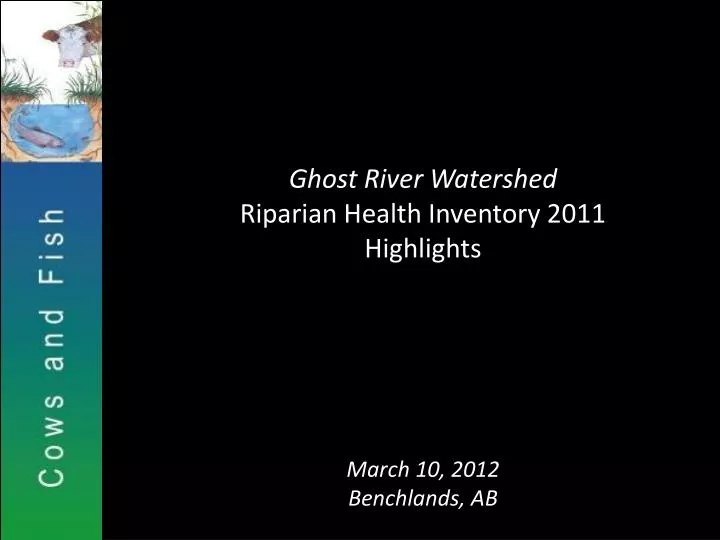 ghost river watershed riparian health inventory 2011 highlights