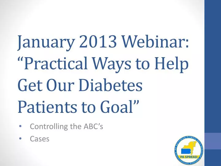 january 2013 webinar practical ways to help get our diabetes patients to goal