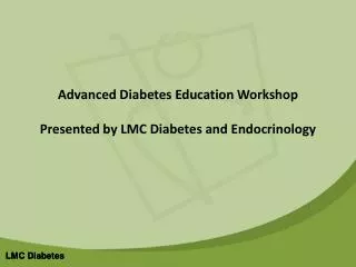 Advanced Diabetes Education Workshop Presented by LMC Diabetes and Endocrinology