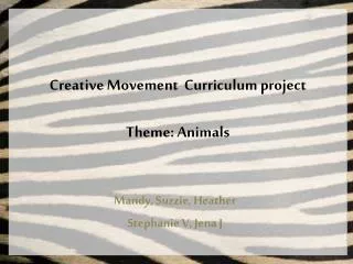 Creative Movement Curriculum project Theme: Animals