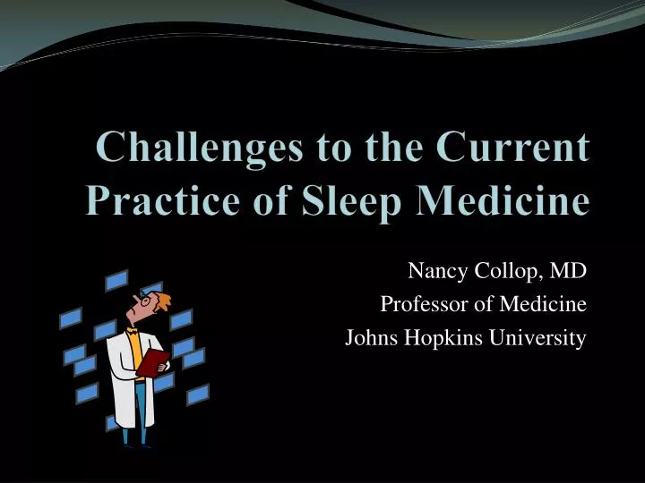 challenges to the current practice of sleep medicine