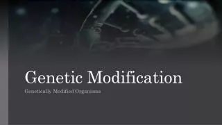 Genetic Modification