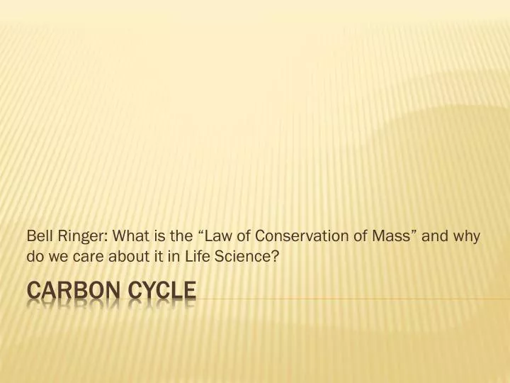 bell ringer what is the law of conservation of mass and why do we care about it in life science