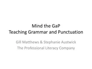 Mind the GaP Teaching Grammar and Punctuation