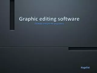 Graphic editing software ( Grafinio redagavimo programos )