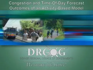 Congestion and Time-Of-Day Forecast Outcomes of an Activity-Based Model