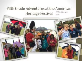 Fifth Grade Adventures at the American Heritage Festival