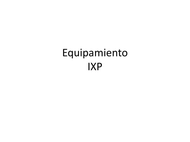 equipamiento ixp