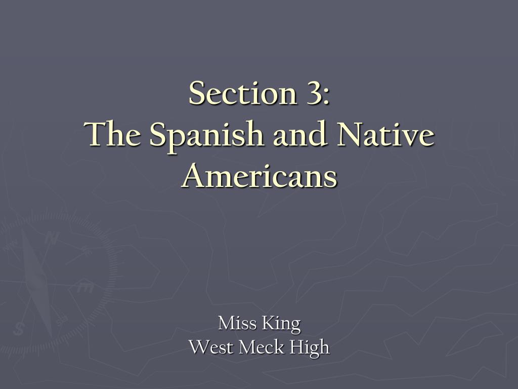 PPT - Section 3: The Spanish and Native Americans PowerPoint ...