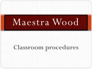 Maestra Wood