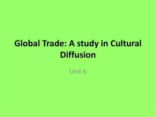 Global Trade: A study in Cultural Diffusion