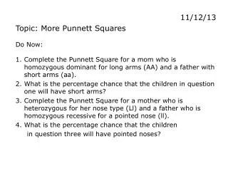 11 /12/13 Topic: More Punnett Squares Do Now: