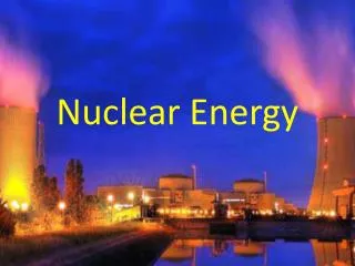 Nuclear Energy