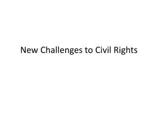 New Challenges to Civil Rights