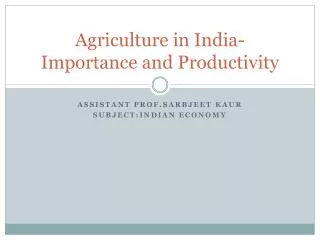 Agriculture in India-Importance and Productivity