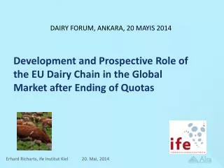 Development and Prospective Role of the EU Dairy Chain in the Global Market after Ending of Quotas