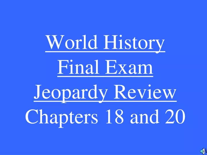 world history final exam jeopardy review chapters 18 and 20
