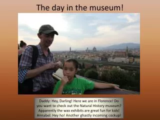 The day in the museum!