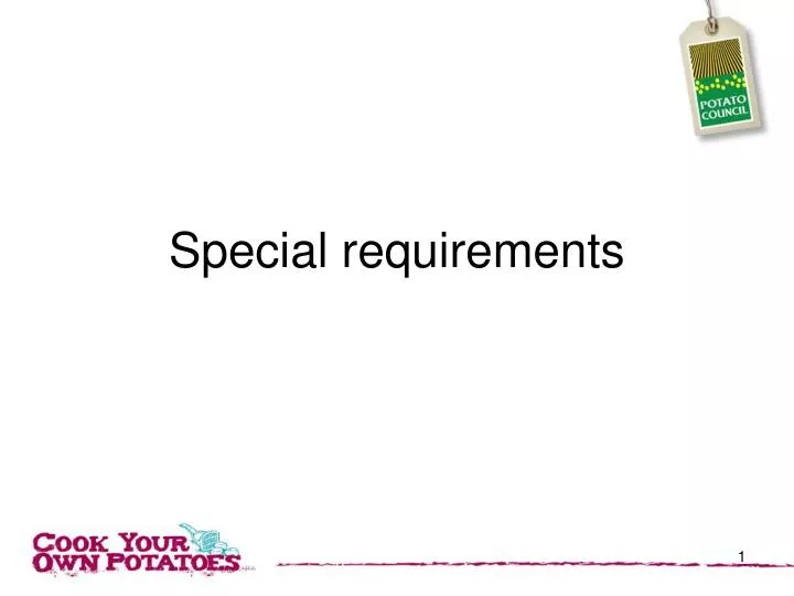 special requirements