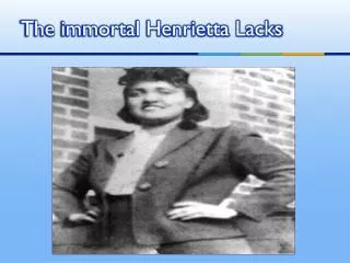 The immortal Henrietta Lacks