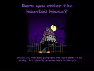Dare you enter the haunted house?