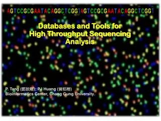 P. Tang ( ??? ) ; PJ Huang ( ??? ) Bioinformatics Center, Chang Gung University .