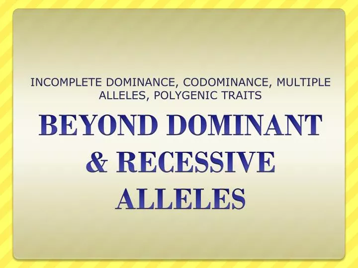 incomplete dominance codominance multiple alleles polygenic traits