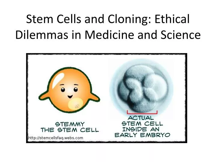 stem cells and cloning ethical dilemmas in medicine and science