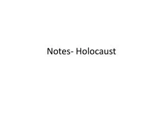 Notes- Holocaust