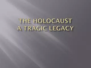 The Holocaust A tragic legacy