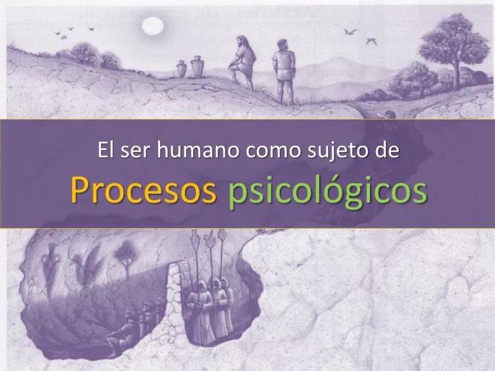 el ser humano como sujeto de procesos psicol gicos