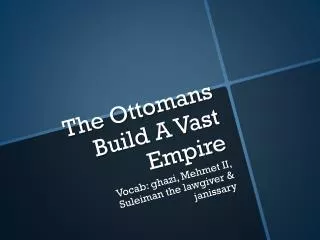 the ottomans build a vast empire