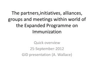 Quick overview 25-September-2012 GID presentation (A. Wallace)